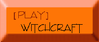 PLAY WITCHCRAFT